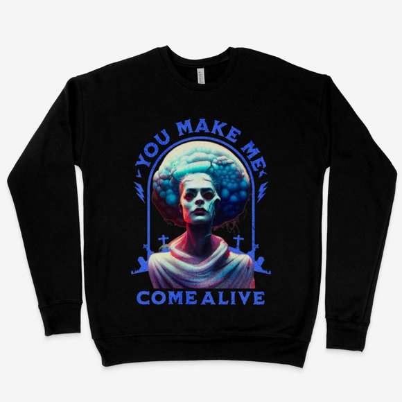 You Make Me Come Alive Women Sweatshirt - Picture 1 of 2